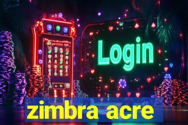 zimbra acre